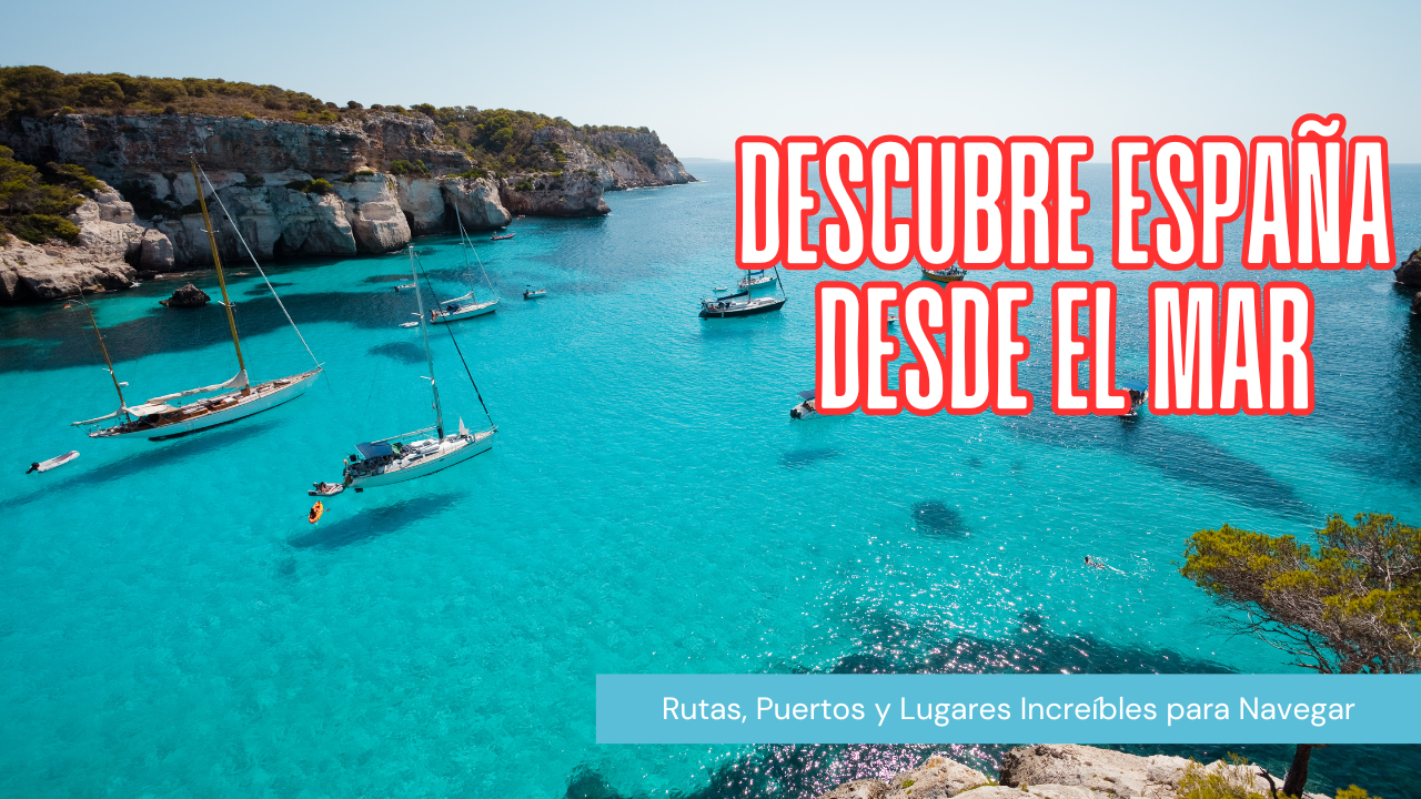 Los Mejores Destinos Náuticos en España para Explorar en Barco