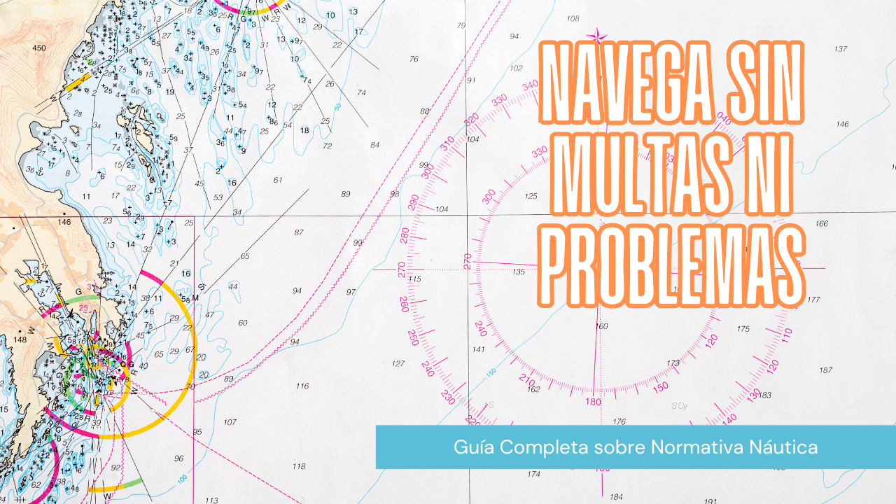 Normativas y Licencias Náuticas: Lo que Necesitas para Navegar Legalmente