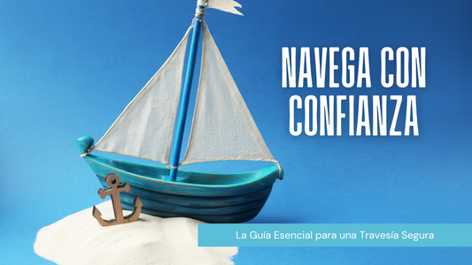 Guía Básica de Navegación: Todo lo que Debes Saber Antes de Zarpar