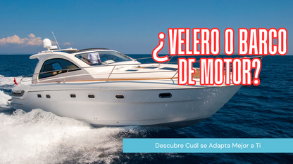 Diferencias entre Barcos de Motor y Veleros: ¿Cuál es el Mejor para Ti?
